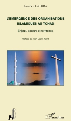 Emprunter L'émergence des organisations islamiques au Tchad. Enjeux, acteurs, territoires livre