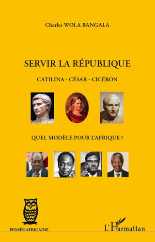 Emprunter Servir la République. Catilina, César, Cicéron : quel modèle pour l'Afrique ? livre