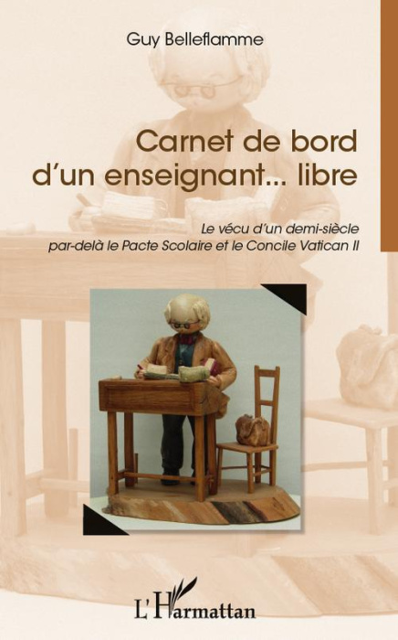 Emprunter Carnet de bord d'un enseignant... libre. Le vécu d'un demi-siècle par-delà le Pacte Scolaire et le C livre