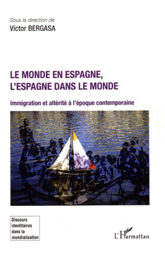 Emprunter LE MONDE EN ESPAGNE, L'ESPAGNE DANS LE MONDE - IMMIGRATION ET ALTERITE A L'EPOQUE CONTEMPORAINE livre