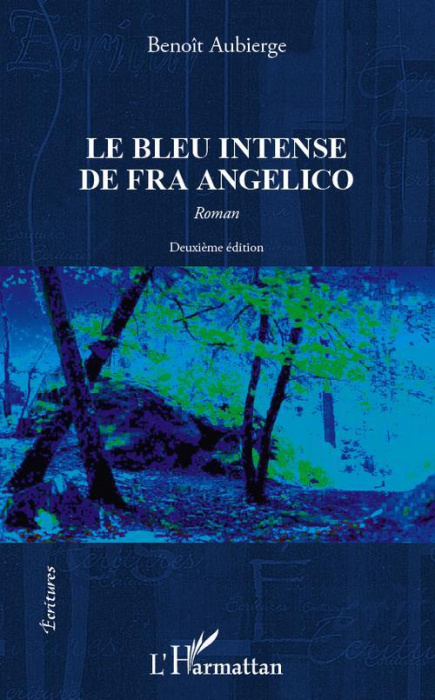 Emprunter Le bleu intense de Fra Angelico. 2e édition revue et augmentée livre