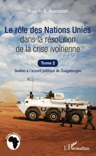Emprunter Le rôle des Nations Unies dans la résolution de la crise ivoirienne. Soutien à l'accord politique de livre