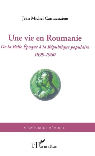 Emprunter Une vie en Roumanie. De la Belle Epoque à la République populaire (1899-1960) livre