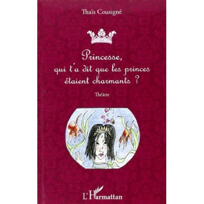 Emprunter Princesse, qui t'a dit que les princes étaient charmants ? Théâtre livre