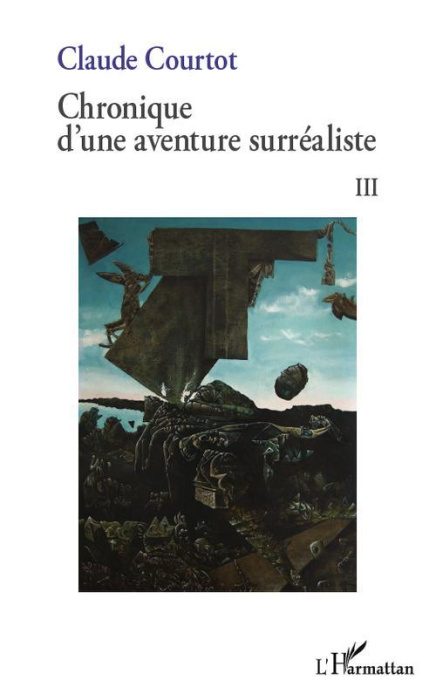 Emprunter Chronique d'une aventure surréaliste. Tome 3 livre
