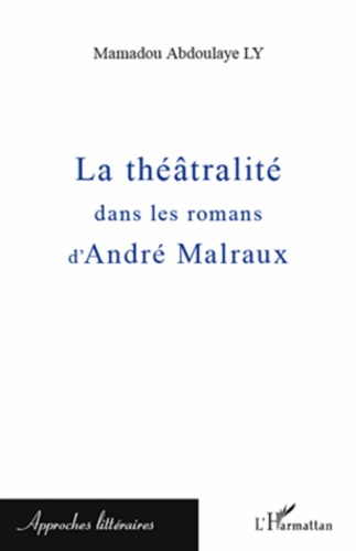 Emprunter La théâtralité dans les romans d'André Malraux livre