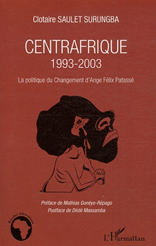 Emprunter Centrafrique 1993-2003. La politique du Changement d'Ange Félix Patassé livre