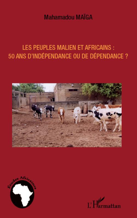 Emprunter Les peuples maliens et africains : 50 ans d'indépendance ou de dépendance ? livre