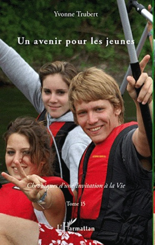 Emprunter Un avenir pour les jeunes. Chroniques d'une Invitation à la Vie Tome 15 livre