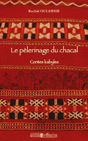Emprunter Le pèlerinage du chacal. Contes kabyles livre