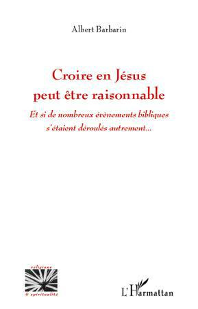 Emprunter Croire en Jésus peut-être raisonnable. Et si de nombreux événements bibliques s'étaient déroulés aut livre