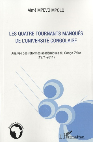Emprunter Les quatre tournants manqués de l'Université congolaise. Analyse des réformes académiques du Congo-Z livre