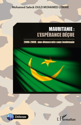 Emprunter Mauritanie : l'espérance déçue. 2006-2008 : une démocratie sans lendemain livre