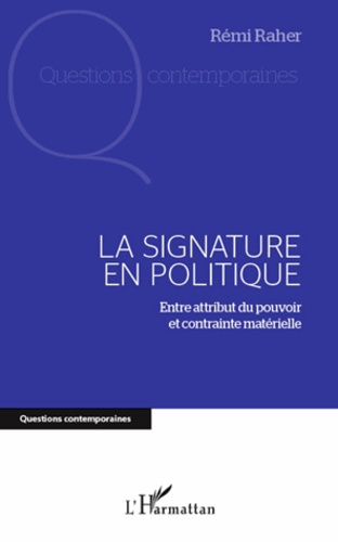 Emprunter La signature en politique. Entre attribut du pouvoir et contrainte matérielle livre