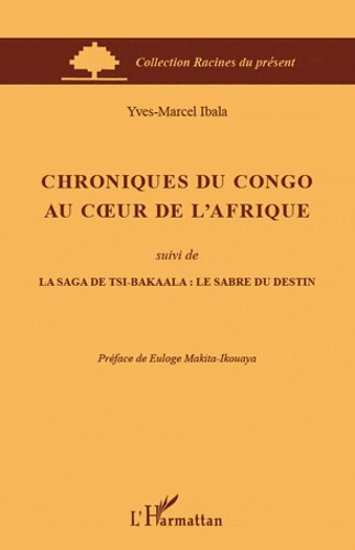 Emprunter Chroniques du Congo au coeur de l'Afrique. Suivi de La saga de Tsi-Bakaala : le sabre du destin livre