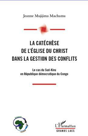 Emprunter La catéchèse de l'Eglise du Christ dans la gestion des conflits. Le cas du Sud-Kivu en République dé livre