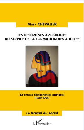 Emprunter Les disciplines artistiques au service de la formation des adultes. 33 années d'expériences pratique livre