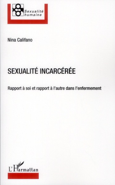 Emprunter Sexualité incarcérée. Rapport à soi et rapport à l'autre dans l'enfermement livre