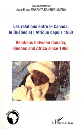 Emprunter Les relations entre le Canada, le Québec et l'Afrique depuis 1960. Esquisse de bilan et de perspecti livre