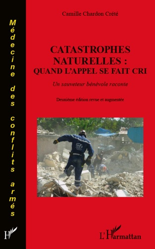 Emprunter Catastrophes naturelles : quand l'appel se fait cri. Un sauveteur bénévol raconte, 2e édition revue livre