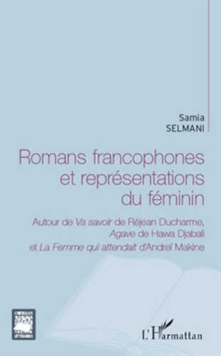 Emprunter Romans francophones et représentations du féminin. Autour de Va savoir de Réjean Ducharme, Agave de livre