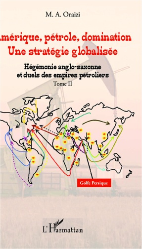 Emprunter Amérique, pétrole, domination : une stratégie globalisée. Tome 2, Hégémonie anglo-saxonne et duels d livre