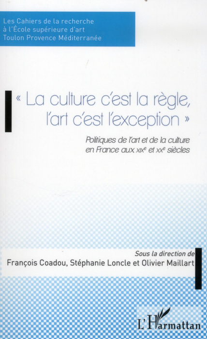Emprunter La culture c'est la règle l'art c'est l'exception. Politiques de l'art et de la culture en France au livre