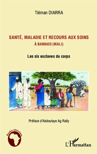 Emprunter Santé, maladie et recours aux soins à Bamako (Mali). Les six esclaves du corps livre