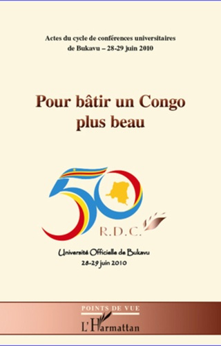 Emprunter Pour bâtir un Congo plus beau. Actes du cycle de conférences universitaires de Bukavu 28-29 juin 201 livre