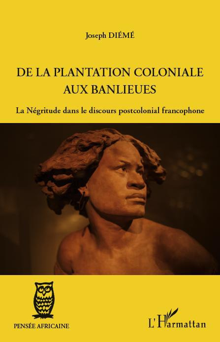 Emprunter De la plantation coloniale aux banlieues. La Négritude dans le discours postcolonial francophone livre
