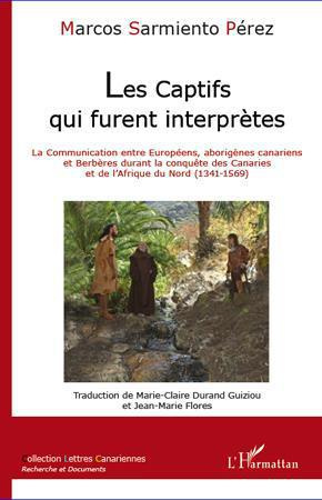 Emprunter Les Captifs qui furent interprètes. La Communication entre Européens, aborigènes canariens et Berbèr livre