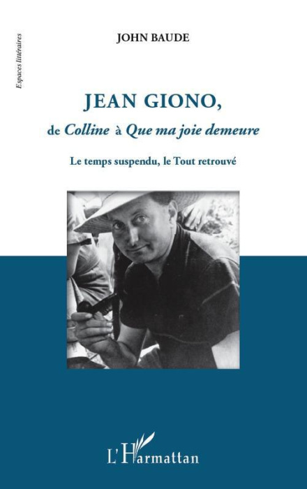 Emprunter Jean Giono, de Colline à Que ma joie demeure. Le temps suspendu, le Tout retrouve livre