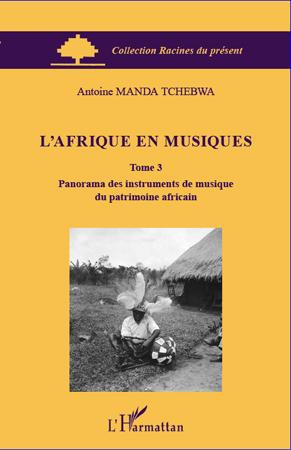 Emprunter L'Afrique en musiques. Tome 3, Panorama des instruments de musique du patrimoine africain livre