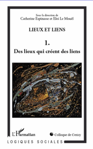Emprunter Lieux et liens. Tome 1, Des lieux qui créent des liens livre