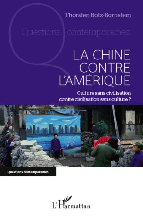 Emprunter La Chine contre l'Amérique. Culture sans civilisation contre civilisation sans culture ? livre