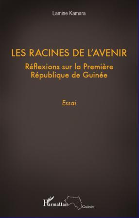 Emprunter Les racines de l'avenir. Réflexions sur la Première République de Guinée livre