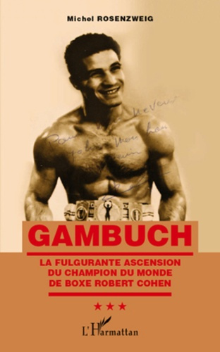 Emprunter Gambuch. La fulgurante ascension du champion du monde de boxe Robert Cohen livre