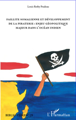 Emprunter Faillite somalienne et développement de la piraterie : enjeu géopolitique majeur dans l'océan Indien livre