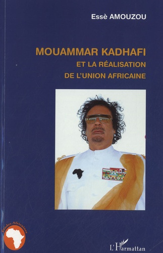 Emprunter Mouammar Kadhafi et la réalisation de l'union africaine livre