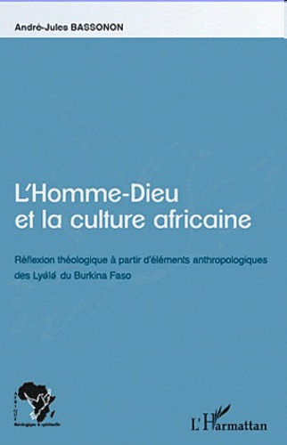 Emprunter L'homme-dieu et la culture africaine. Réflexion théologique à partir d'éléments anthropologiques des livre