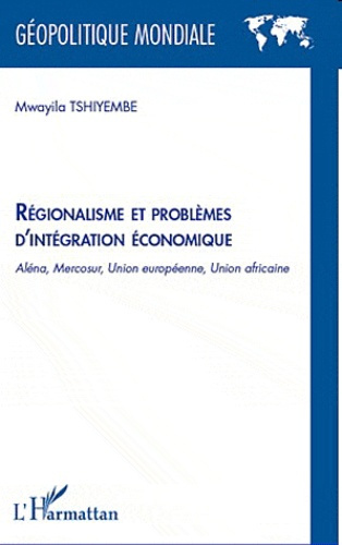 Emprunter Régionalisme et problèmes d'intégration économique. Aléna, Mercosur, Union Européenne, Union Africai livre