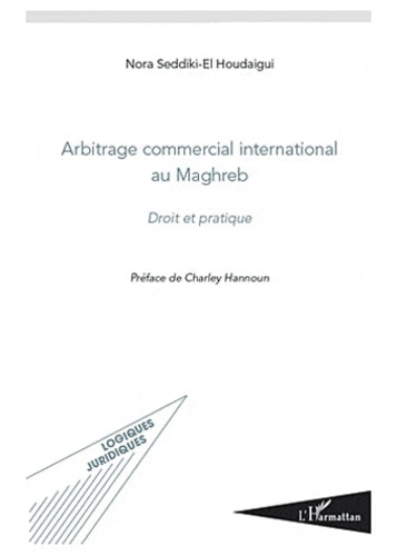 Emprunter Arbitrage commercial international au Maghreb. Droit et pratique livre