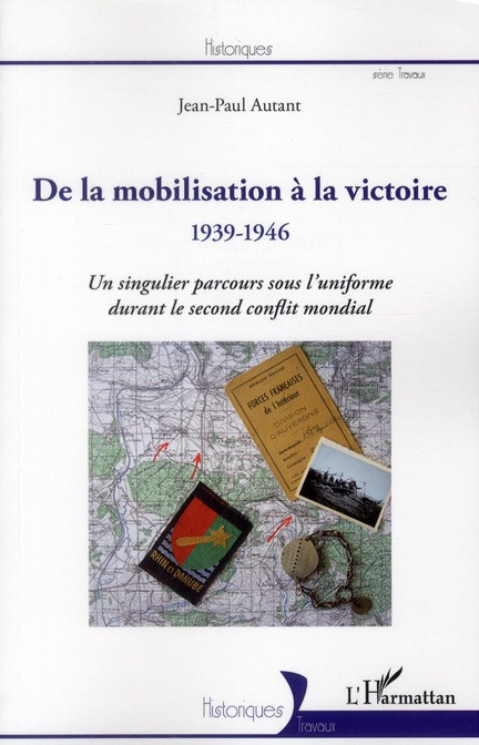 Emprunter De la mobilisation à la victoire 1939-1946. Un singulier parcours sous l'uniforme durant le second c livre