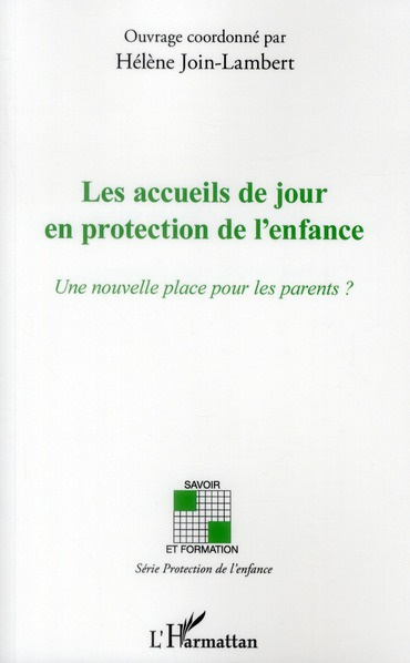 Emprunter Les accueils de jour en protection de l'enfance. Une nouvelle place pour les parents ? livre