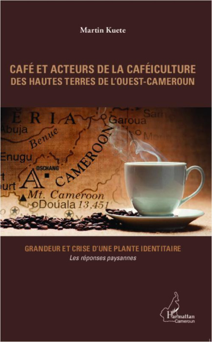 Emprunter Café et acteurs de la caféiculture des hautes terres de l'Ouest-Cameroun. Grandeur et crise d'une pl livre