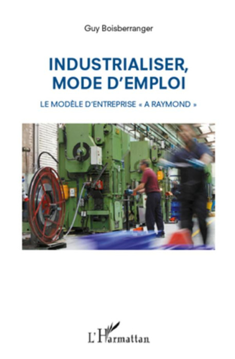 Emprunter Industrialiser, mode d'emploi. Le modèle d'entreprise