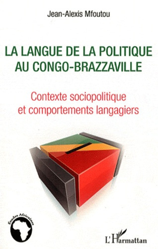 Emprunter La langue de la politique au Congo-Brazzaville. Contexte sociopolitique et comportements langagiers livre