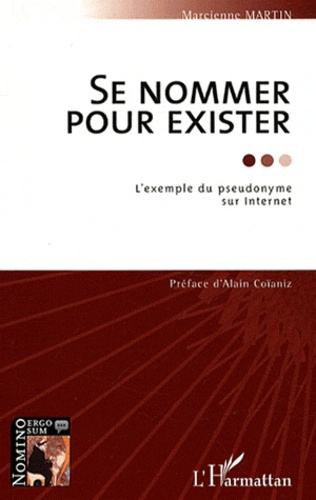 Emprunter Se nommer pour exister. L'exemple du pseudonyme sur Internet livre