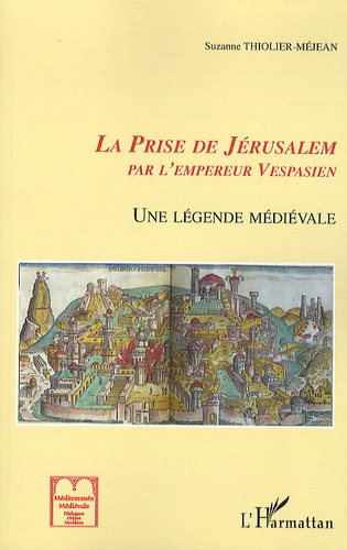 Emprunter La Prise de Jérusalem par Vespasien. Une légende médiévale entre Languedoc et Catalogne livre