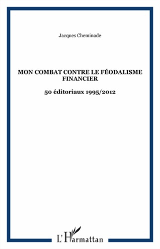 Emprunter Mon combat contre le féodalisme financier. 50 éditoriaux 1995/2012 livre
